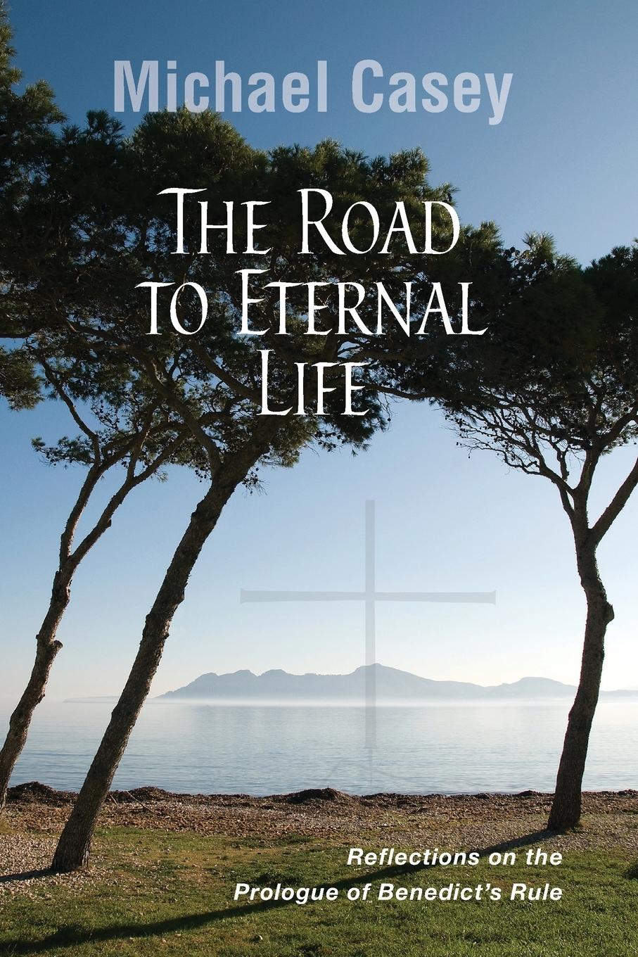 Cover: 9780814635155 | Road to Eternal Life | Reflections on the Prologue of Benedict's Rule