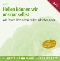 Bild: 9783942581035 | Heilen können wir uns nur selbst | Robert Betz | Audio-CD | Deutsch