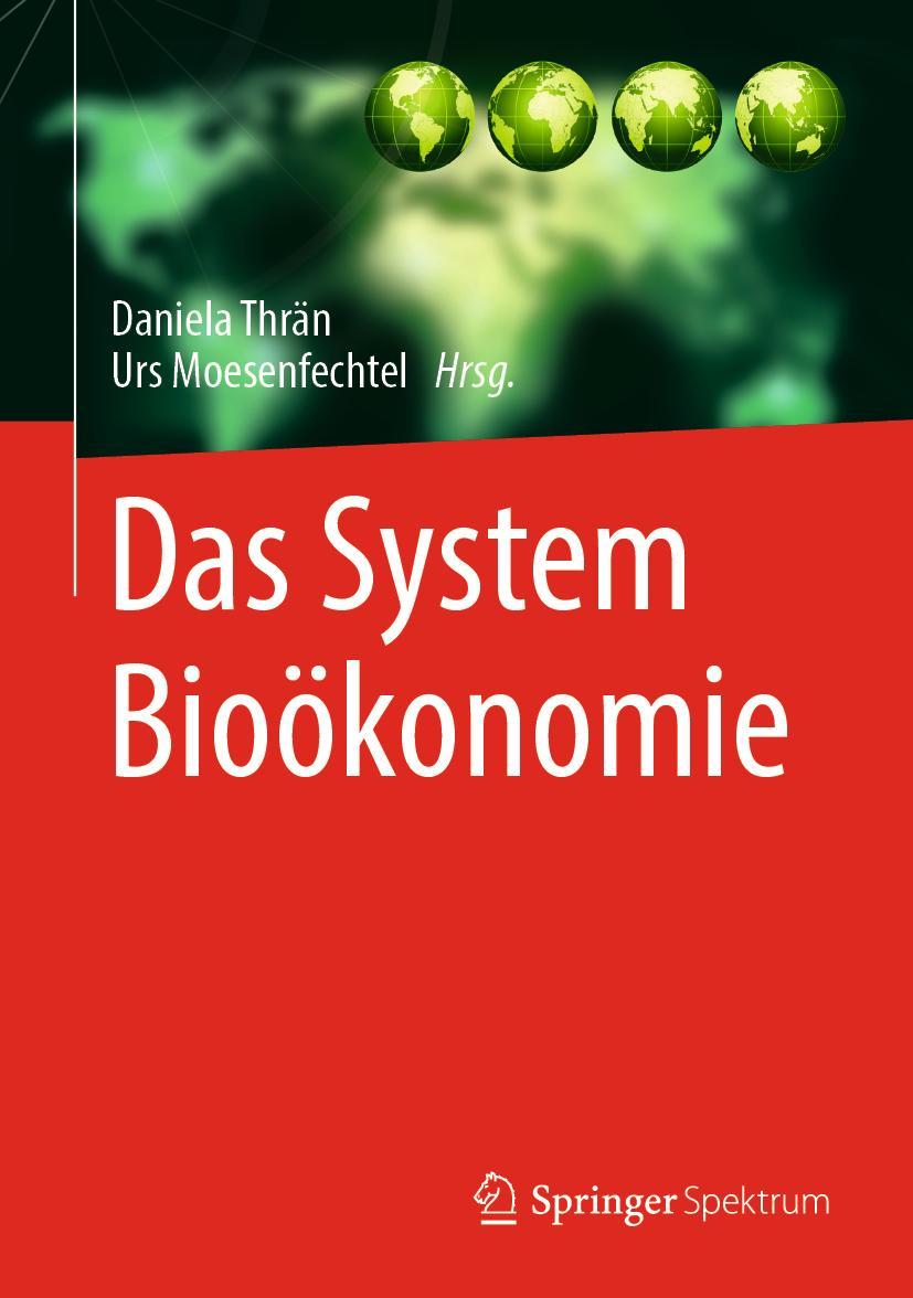 Cover: 9783662607299 | Das System Bioökonomie | Urs Moesenfechtel (u. a.) | Buch | XX | 2020