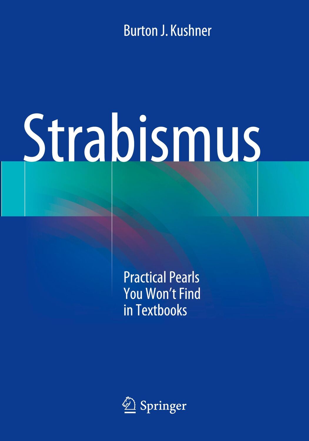 Cover: 9783319874555 | Strabismus | Practical Pearls You Won¿t Find in Textbooks | Kushner