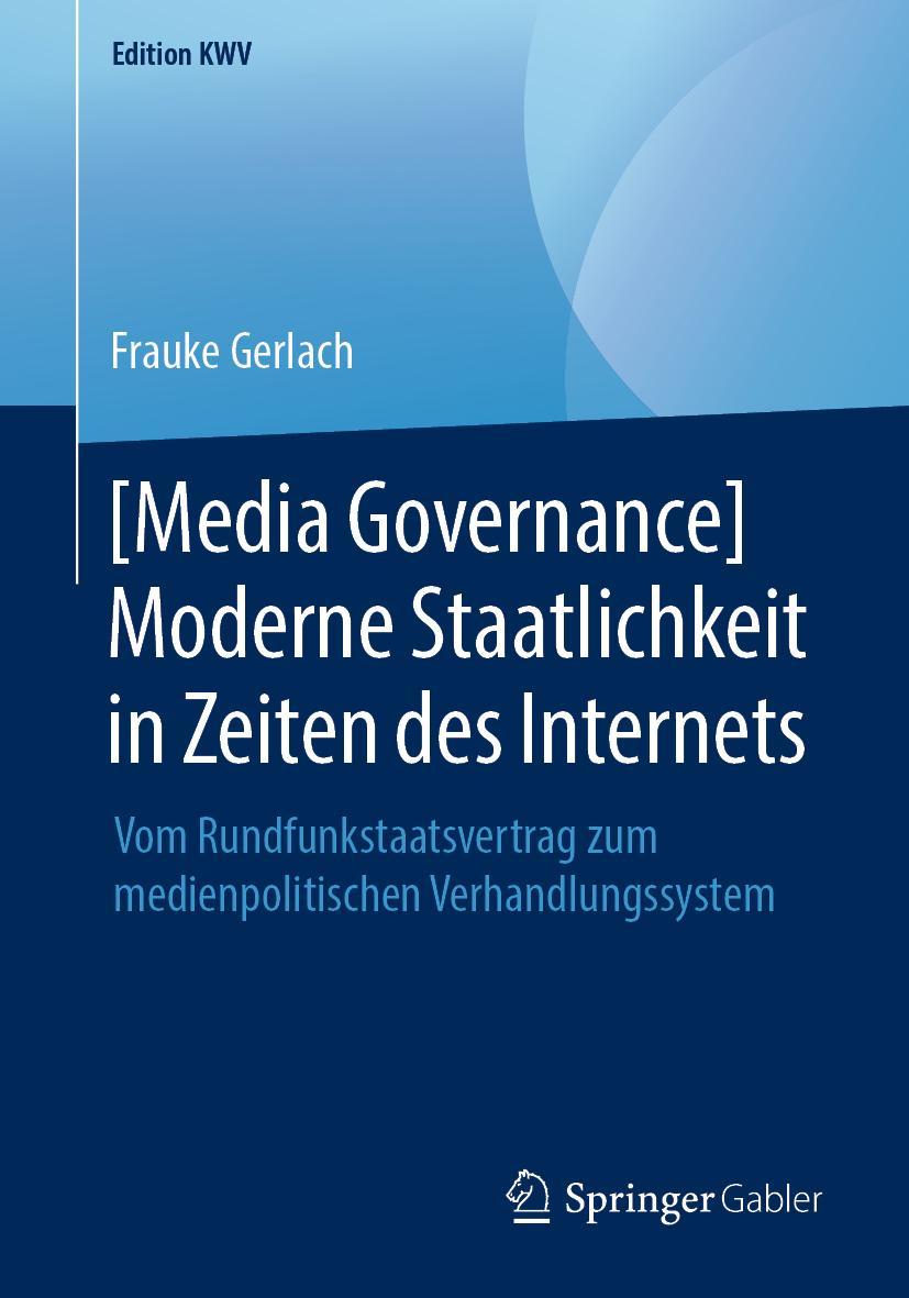 Cover: 9783658240752 | [Media Governance] Moderne Staatlichkeit in Zeiten des Internets | xv