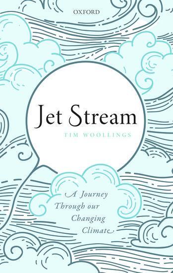 Cover: 9780198828518 | Jet Stream | A Journey Through Our Changing Climate | Tim Woollings