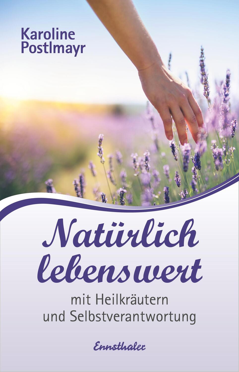 Cover: 9783709501252 | Natürlich lebenswert | mit Heilkräutern und Selbstverantwortung | Buch