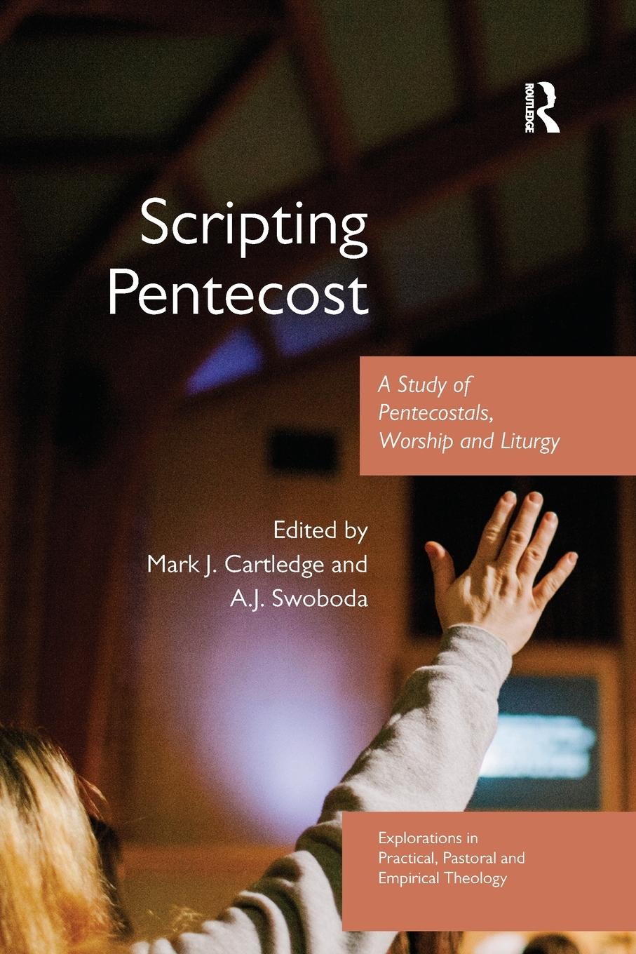 Cover: 9780367879853 | Scripting Pentecost | A Study of Pentecostals, Worship and Liturgy