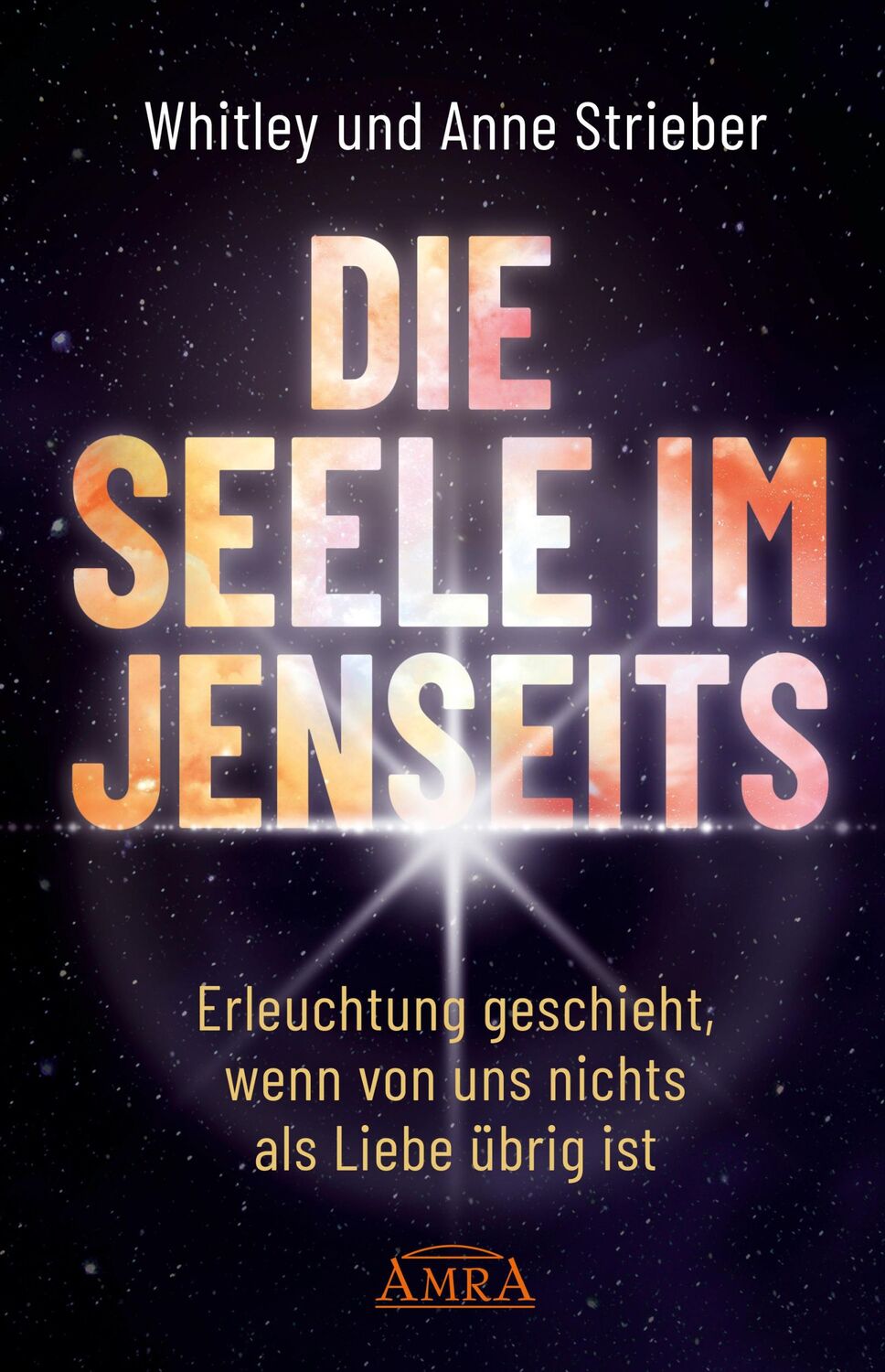 Cover: 9783954473588 | DIE SEELE IM JENSEITS | Whitley Strieber (u. a.) | Buch | 288 S.