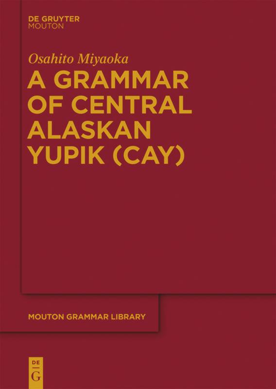 Cover: 9783110278200 | A Grammar of Central Alaskan Yupik (CAY) | Osahito Miyaoka | Buch