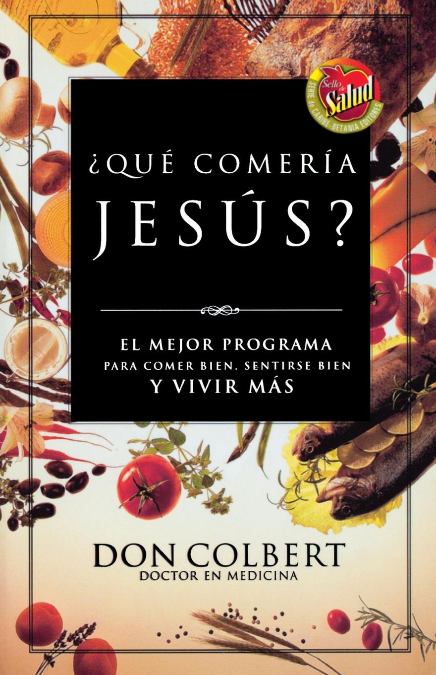 Cover: 9780881137262 | Que Comeria Jesus? | Don Colbert | Taschenbuch | Spanisch | 2003