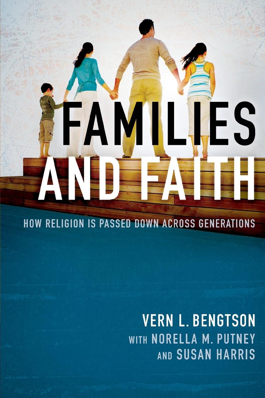 Cover: 9780190675158 | Families and Faith | How Religion Is Passed Down Across Generations