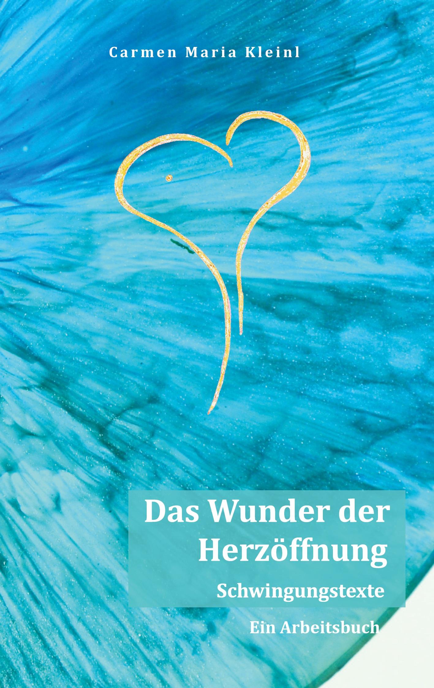 Cover: 9783746065427 | Das Wunder der Herzöffnung | Schwingungstexte | Carmen Maria Kleinl