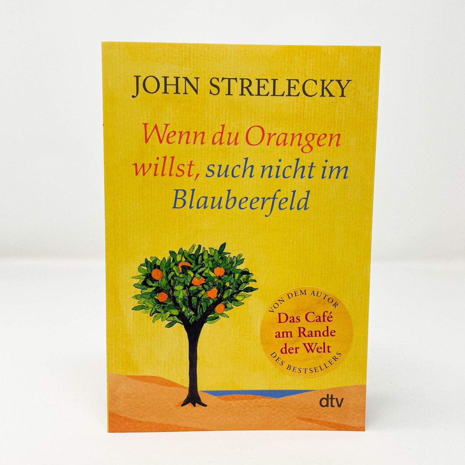 Bild: 9783423350464 | Wenn du Orangen willst, such nicht im Blaubeerfeld | John Strelecky