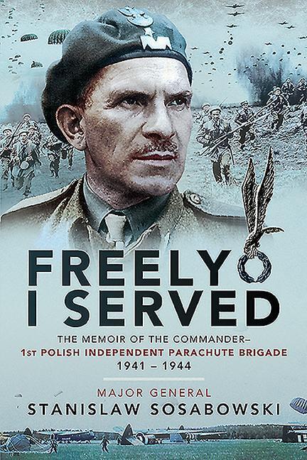 Cover: 9781526781703 | Freely I Served | Stanislaw Sosabowski | Taschenbuch | Englisch | 2020