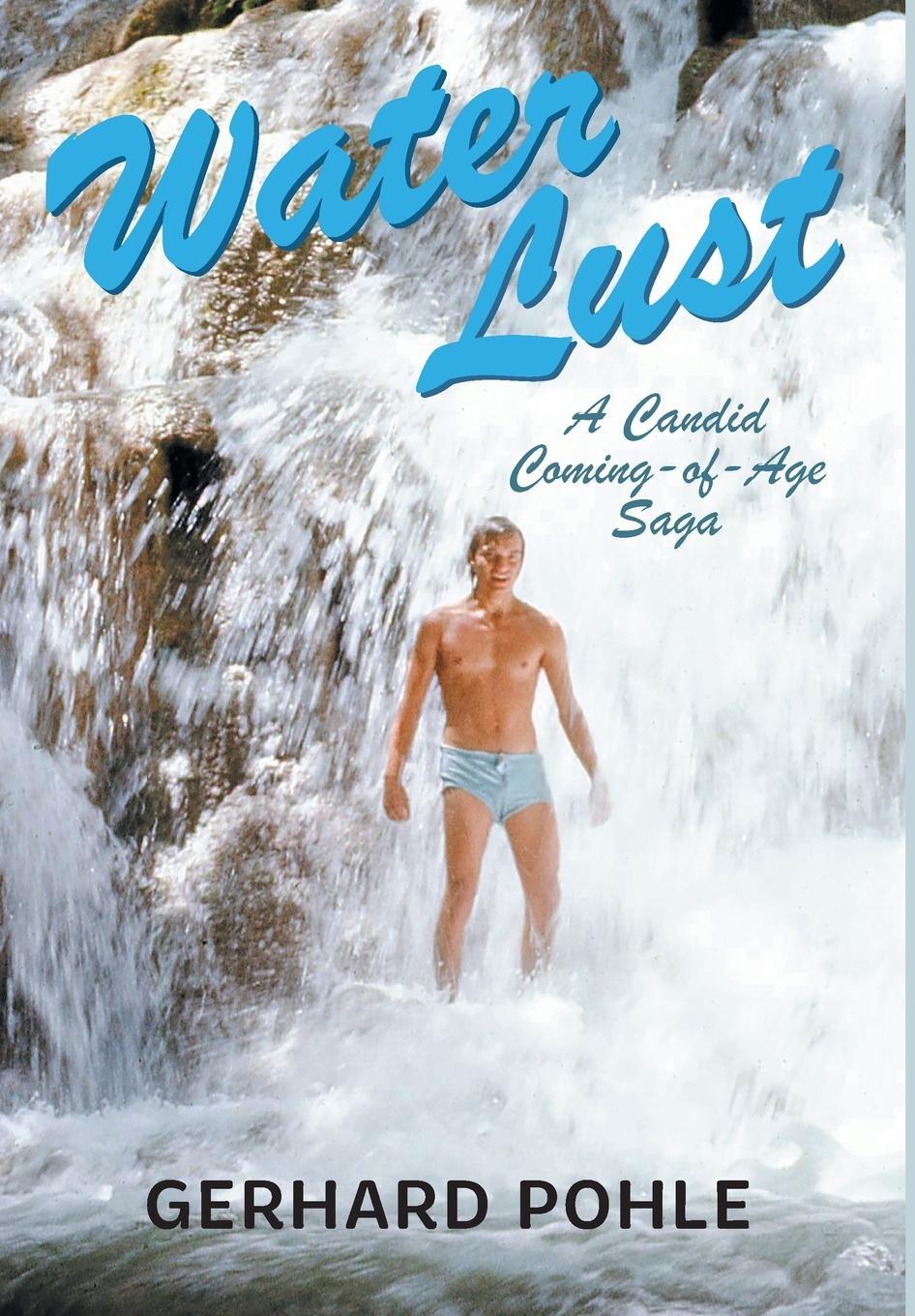 Cover: 9781038304223 | Water Lust | A Candid Coming-of-Age Saga | Gerhard Pohle | Buch | 2024