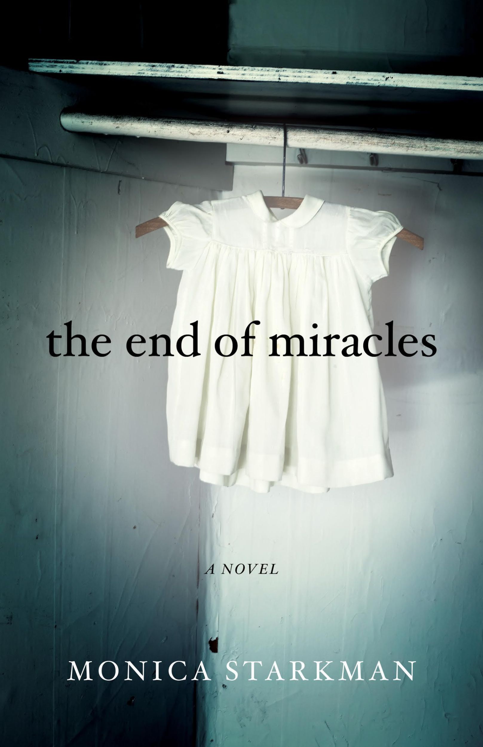 Bild: 9781631520549 | The End of Miracles | A Novel | Monica Starkman | Taschenbuch | 2016