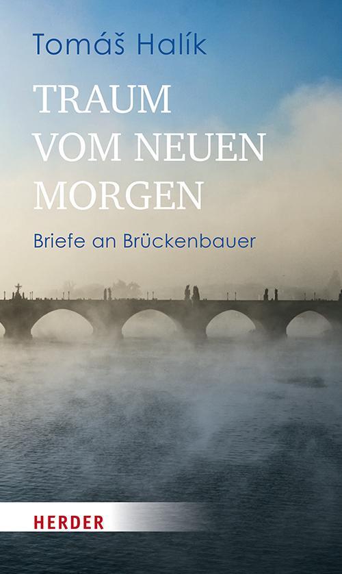 Cover: 9783451399039 | Traum vom neuen Morgen | Briefe an Brückenbauer | Tomá¿ Halík | Buch