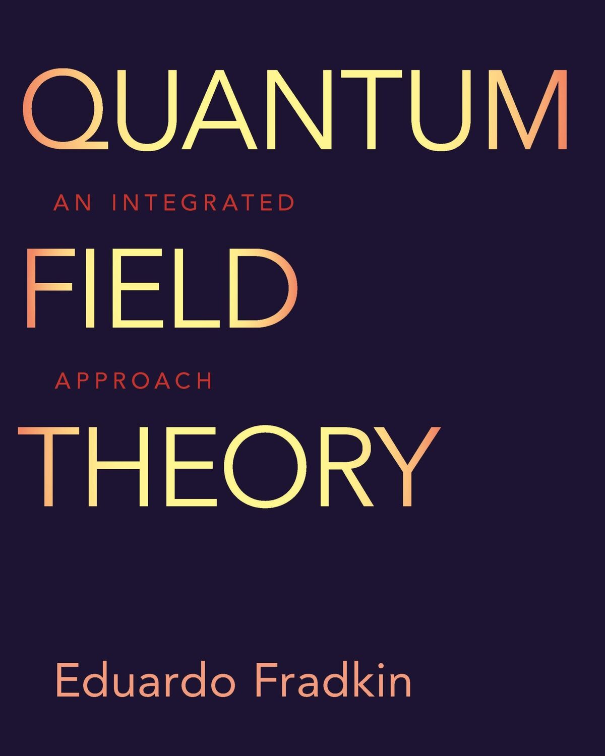 Cover: 9780691149080 | Quantum Field Theory | An Integrated Approach | Eduardo Fradkin | Buch