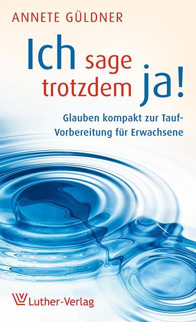 Cover: 9783785806678 | ich sage trotzdem ja! | Annette Güldner | Taschenbuch | 136 S. | 2015