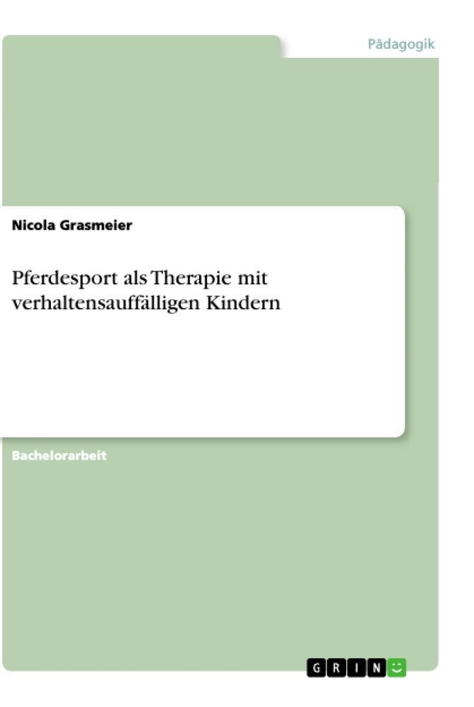 Cover: 9783668895669 | Pferdesport als Therapie mit verhaltensauffälligen Kindern | Grasmeier