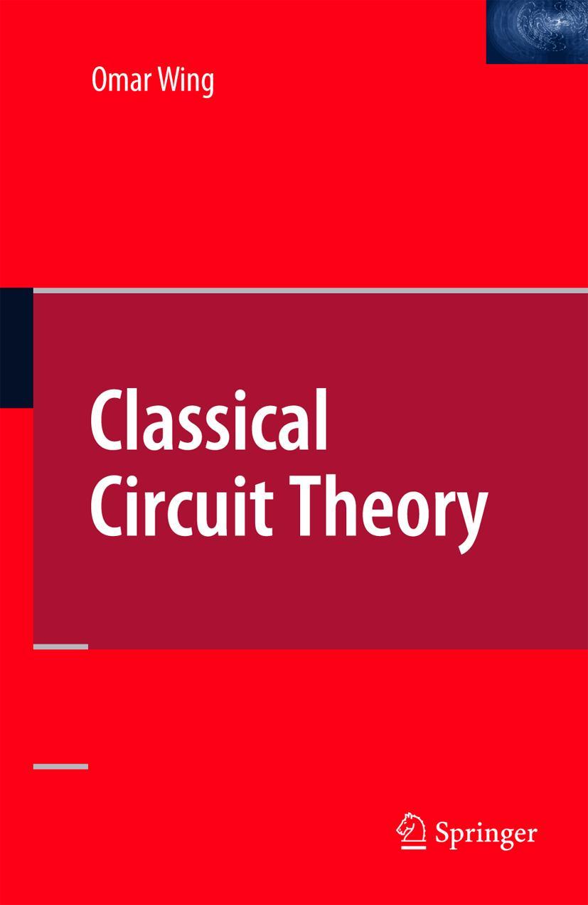 Cover: 9780387097398 | Classical Circuit Theory | Omar Wing | Buch | xiv | Englisch | 2008