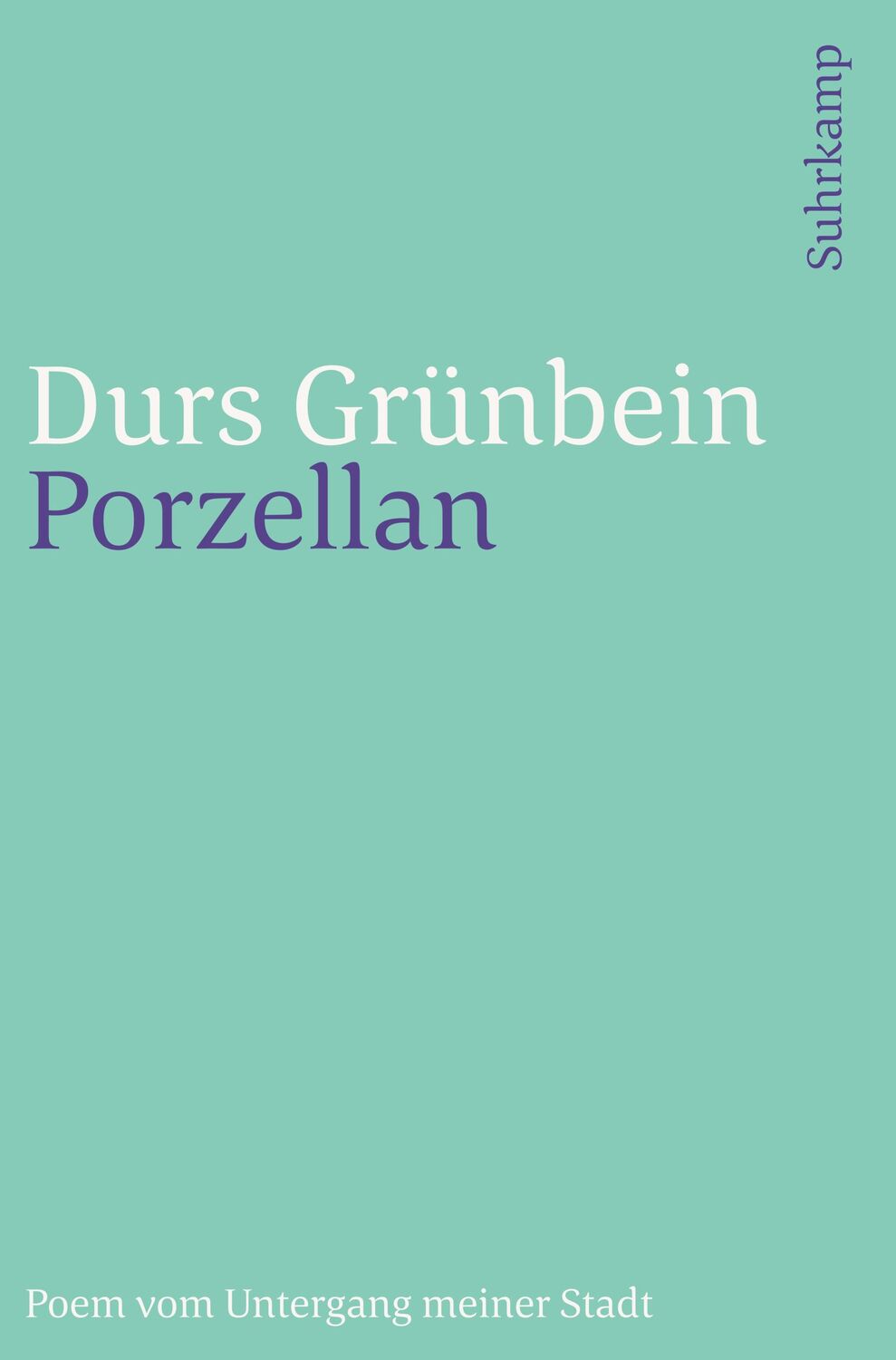 Cover: 9783518243466 | Porzellan | Poem vom Untergang meiner Stadt | Durs Grünbein | Buch