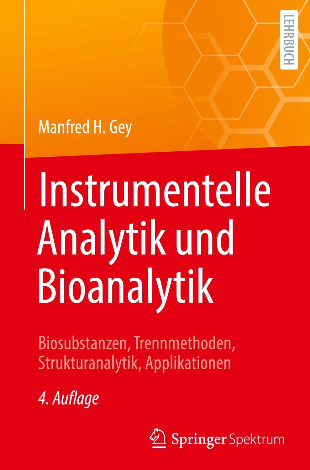 Cover: 9783662639511 | Instrumentelle Analytik und Bioanalytik | Manfred H. Gey | Buch | XLIV