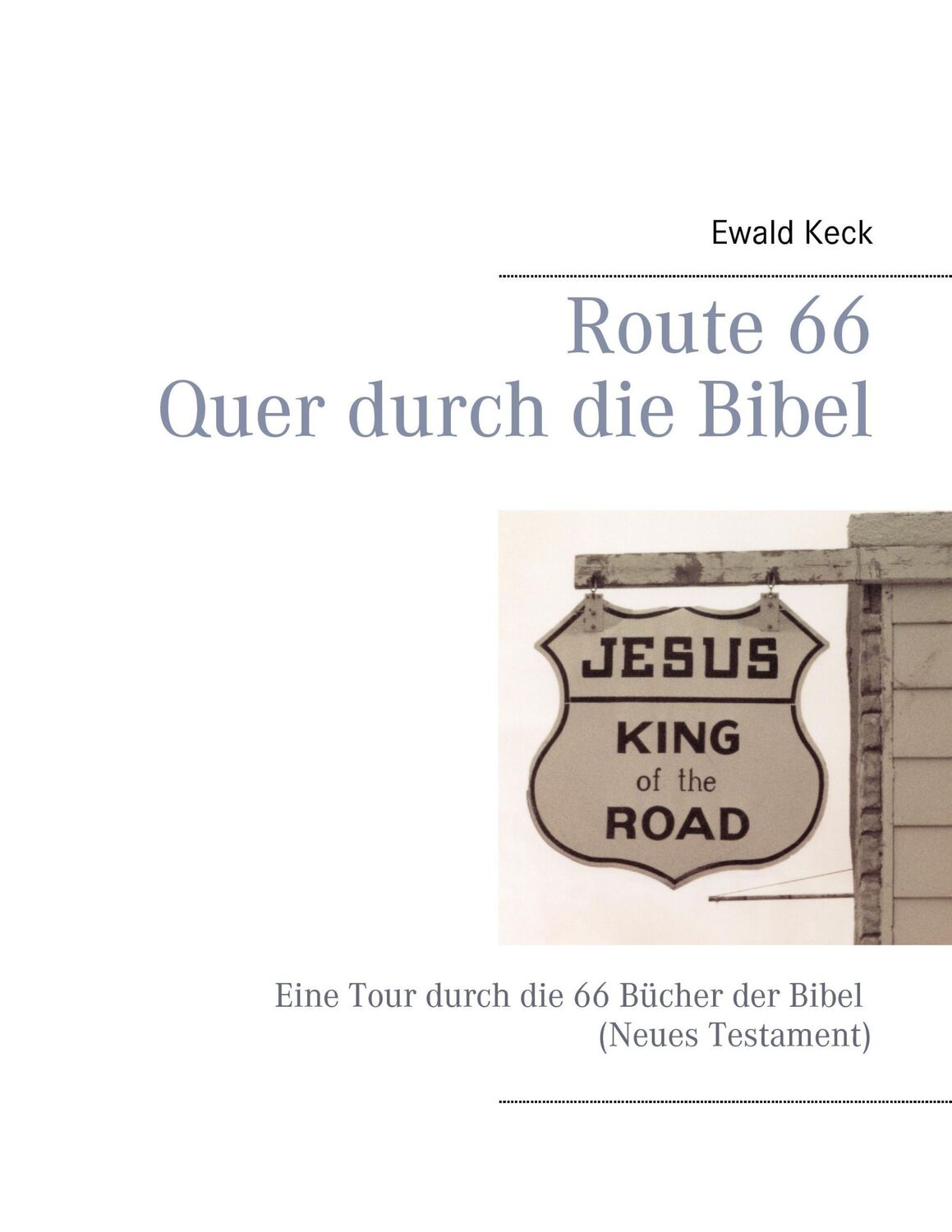 Cover: 9783743153400 | Route 66 - Quer durch die Bibel | Ewald Keck | Taschenbuch | Paperback