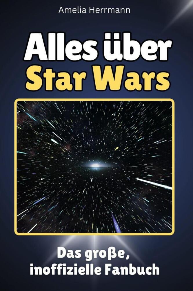 Cover: 9783759100122 | Alles über Star Wars - Komplett in Farbe | Amelia Herrmann | Buch