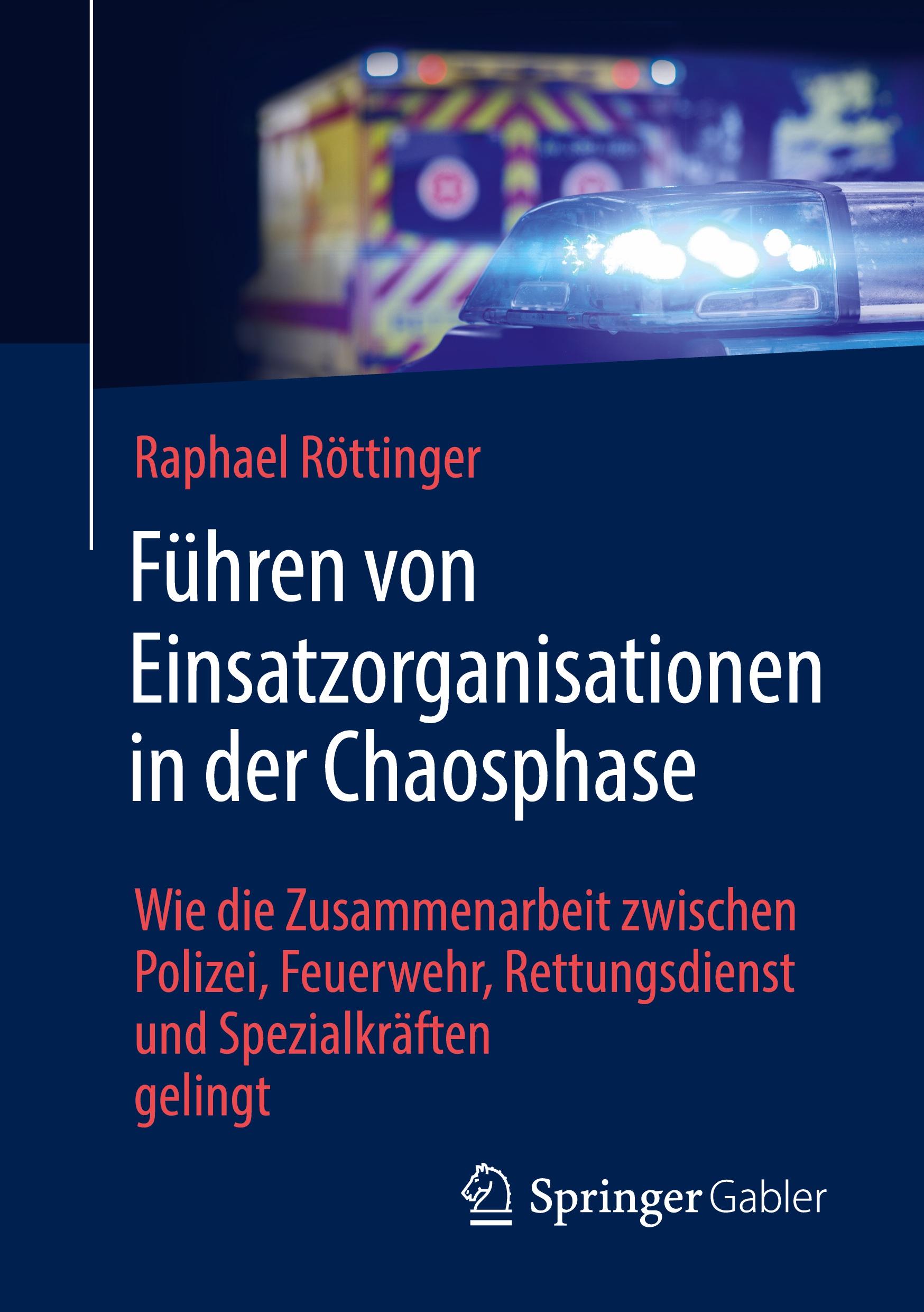 Cover: 9783658460969 | Führen von Einsatzorganisationen in der Chaosphase | Raphael Röttinger