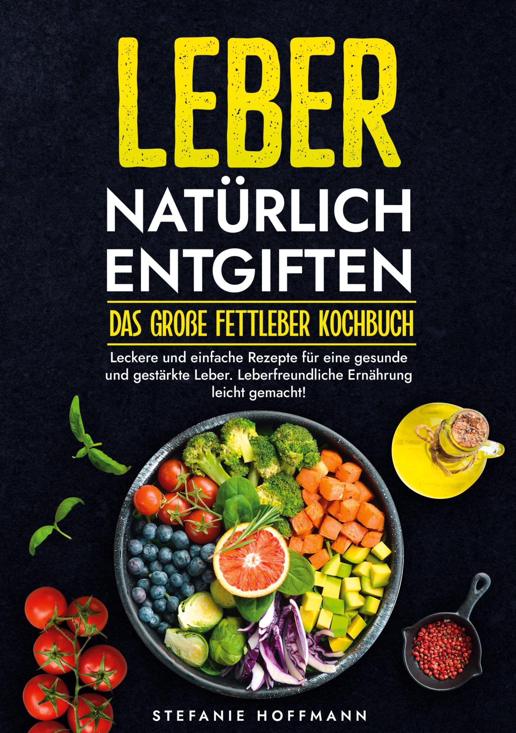 Cover: 9783759224798 | Leber natürlich entgiften - Das große Fettleber Kochbuch | Hoffmann