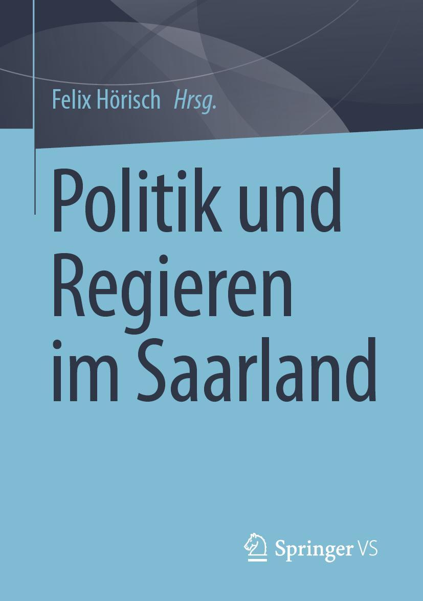 Cover: 9783658409623 | Politik und Regieren im Saarland | Felix Hörisch | Taschenbuch | x