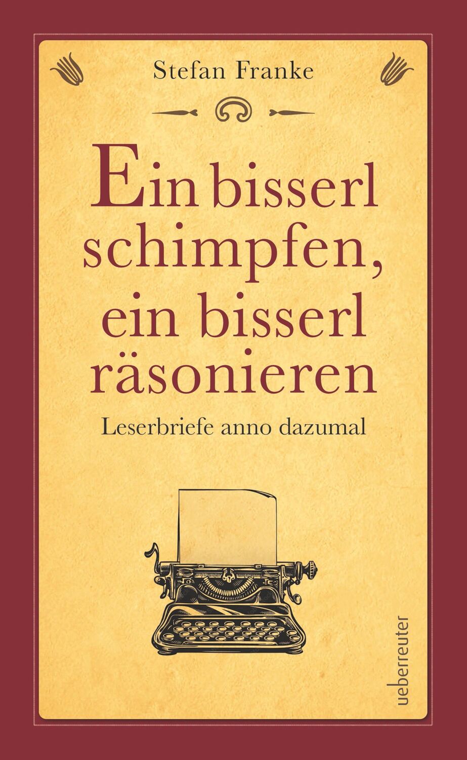 Cover: 9783800078349 | Ein bisserl schimpfen ein bisserl räsonieren | Stefan Franke | Buch