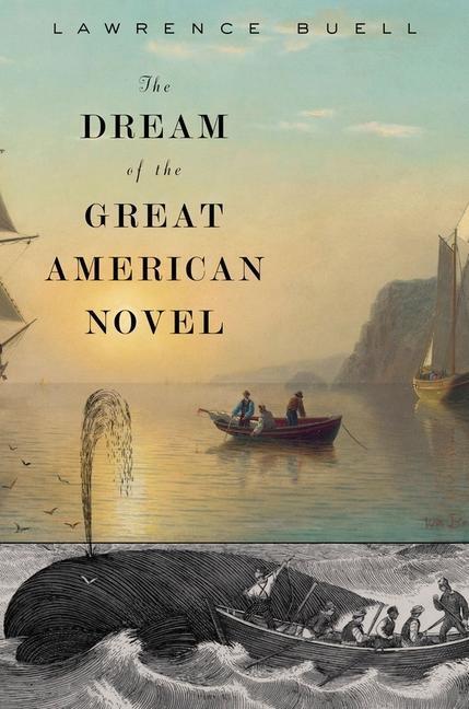 Cover: 9780674659896 | The Dream of the Great American Novel | Lawrence Buell | Taschenbuch