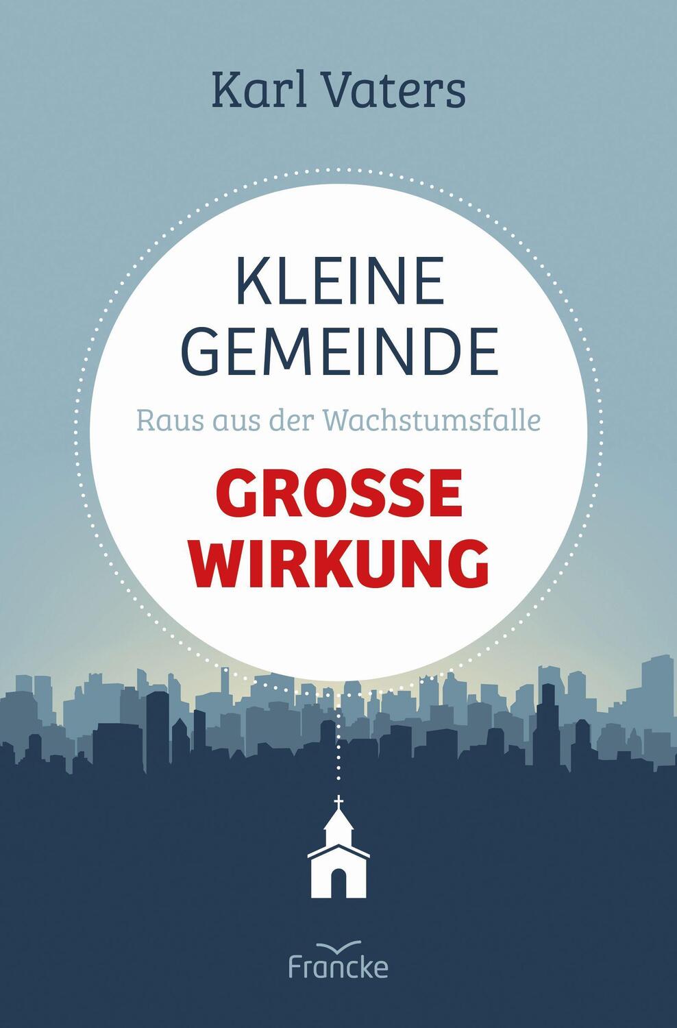 Cover: 9783963622663 | Kleine Gemeinde - große Wirkung | Raus aus der Wachstumsfalle | Vaters