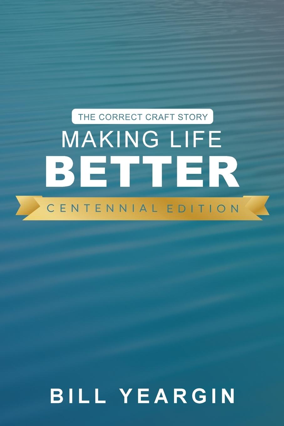 Cover: 9798985120240 | Making Life Better (Centennial Edition) | The Correct Craft Story