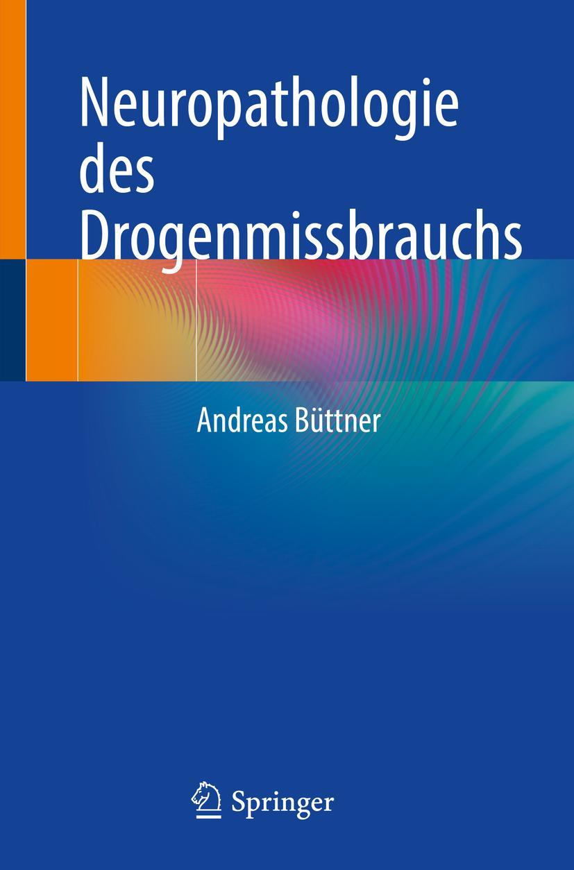 Cover: 9783031136184 | Neuropathologie des Drogenmissbrauchs | Andreas Büttner | Taschenbuch