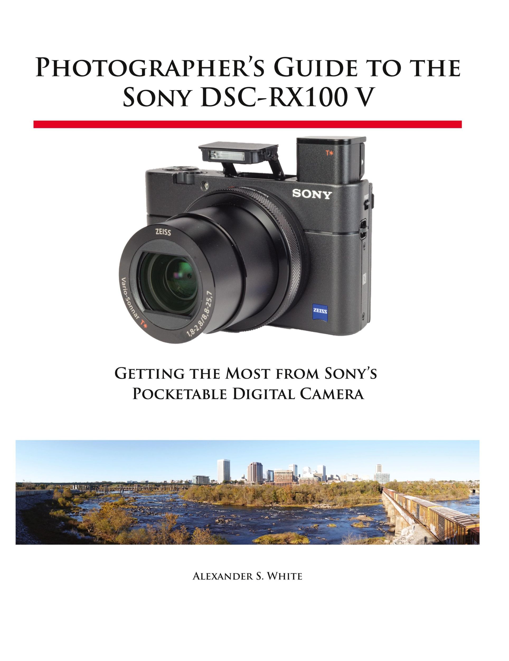 Cover: 9781937986582 | Photographer's Guide to the Sony DSC-RX100 V | Alexander S. White