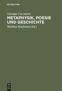 Cover: 9783050035147 | Metaphysik, Poesie und Geschichte | Giuseppe Cacciatore | Buch | 2002