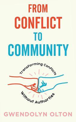 Cover: 9781648410581 | From Conflict to Community: Transforming Conflicts Without Authorities