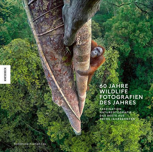 Cover: 9783957288738 | 60 Jahre Wildlife Fotografien des Jahres | Rosamund Kidman Cox | Buch