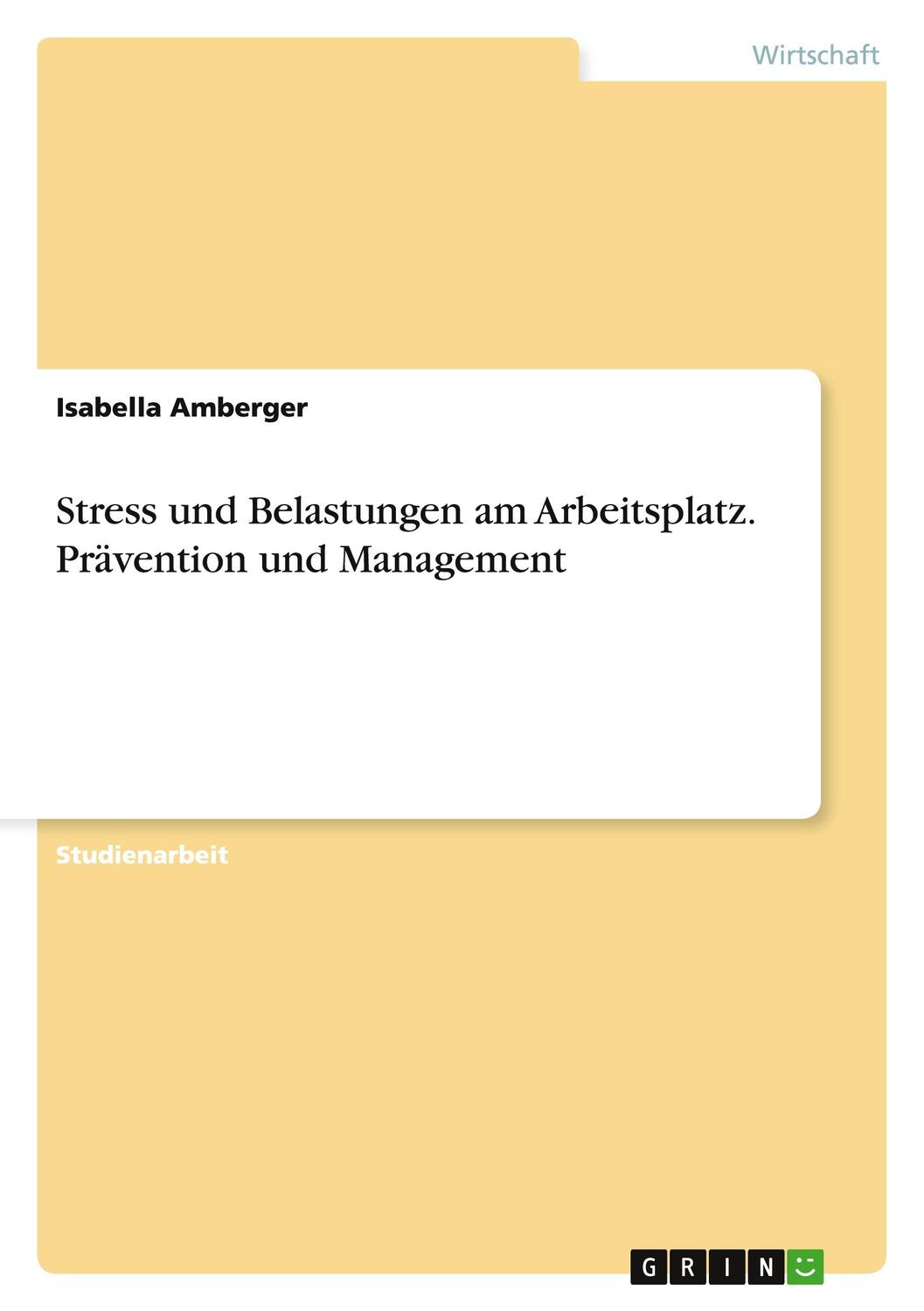 Cover: 9783656863793 | Stress und Belastungen am Arbeitsplatz. Prävention und Management