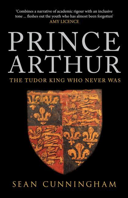 Cover: 9781445671178 | Prince Arthur: The Tudor King Who Never Was | Sean Cunningham | Buch