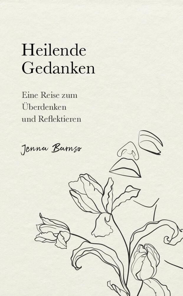 Cover: 9783985910069 | Heilende Gedanken | Eine Reise zum Überdenken und Reflektieren | Jenna