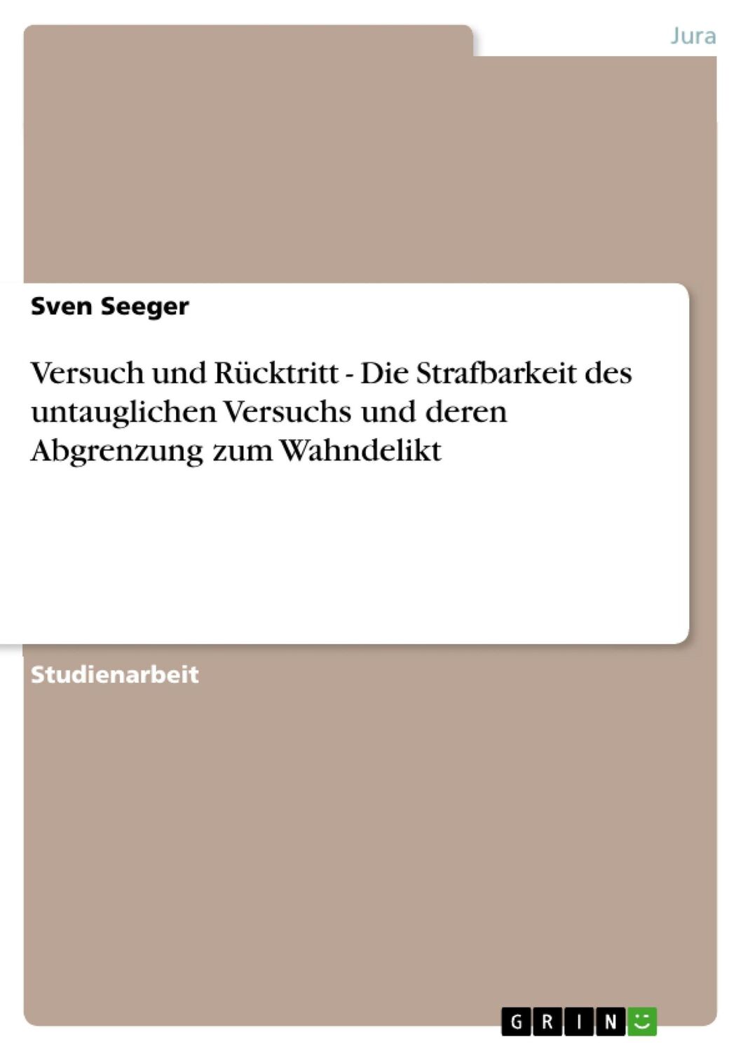 Cover: 9783656311041 | Versuch und Rücktritt - Die Strafbarkeit des untauglichen Versuchs...