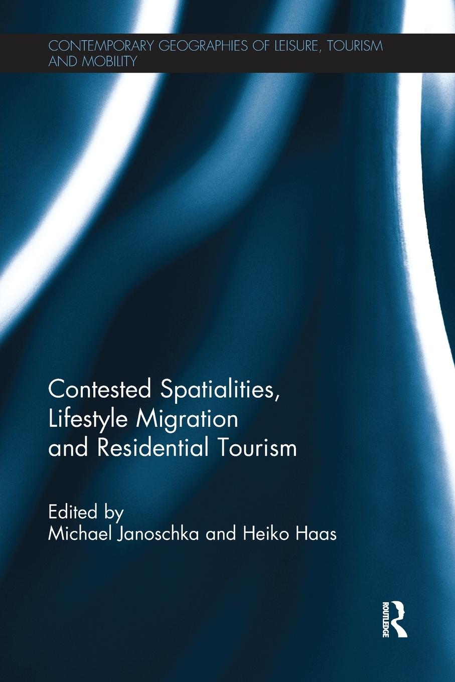 Cover: 9781138081956 | Contested Spatialities, Lifestyle Migration and Residential Tourism