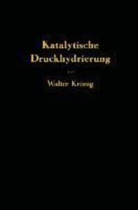 Cover: 9783642501050 | Die katalytische Druckhydrierung von Kohlen Teeren und Mineralölen