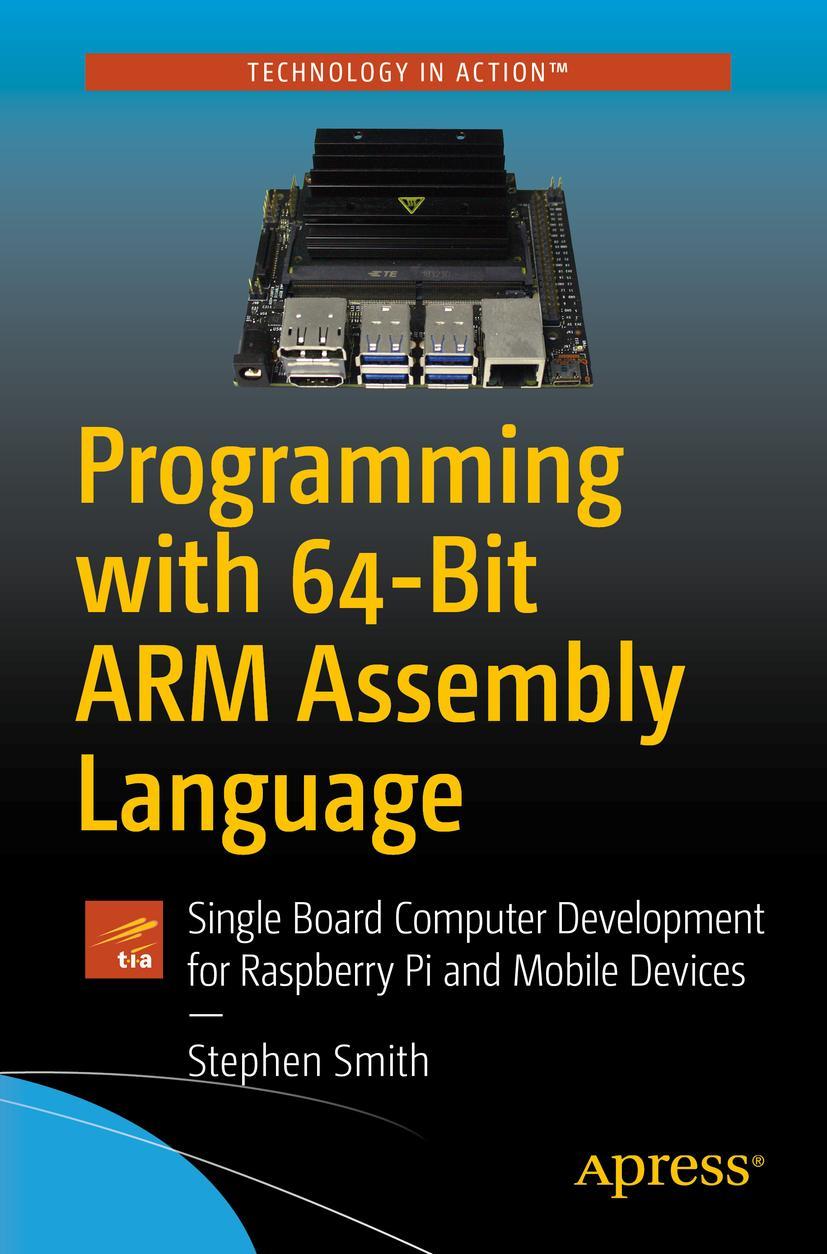 Cover: 9781484258804 | Programming with 64-Bit ARM Assembly Language | Stephen Smith | Buch