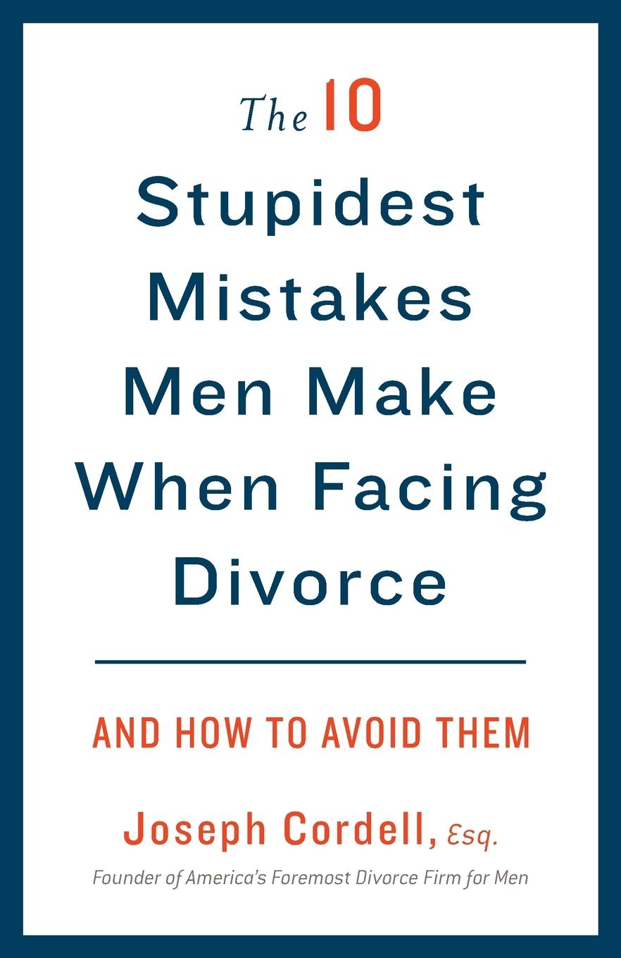 Cover: 9780307589804 | The 10 Stupidest Mistakes Men Make When Facing Divorce | Cordell