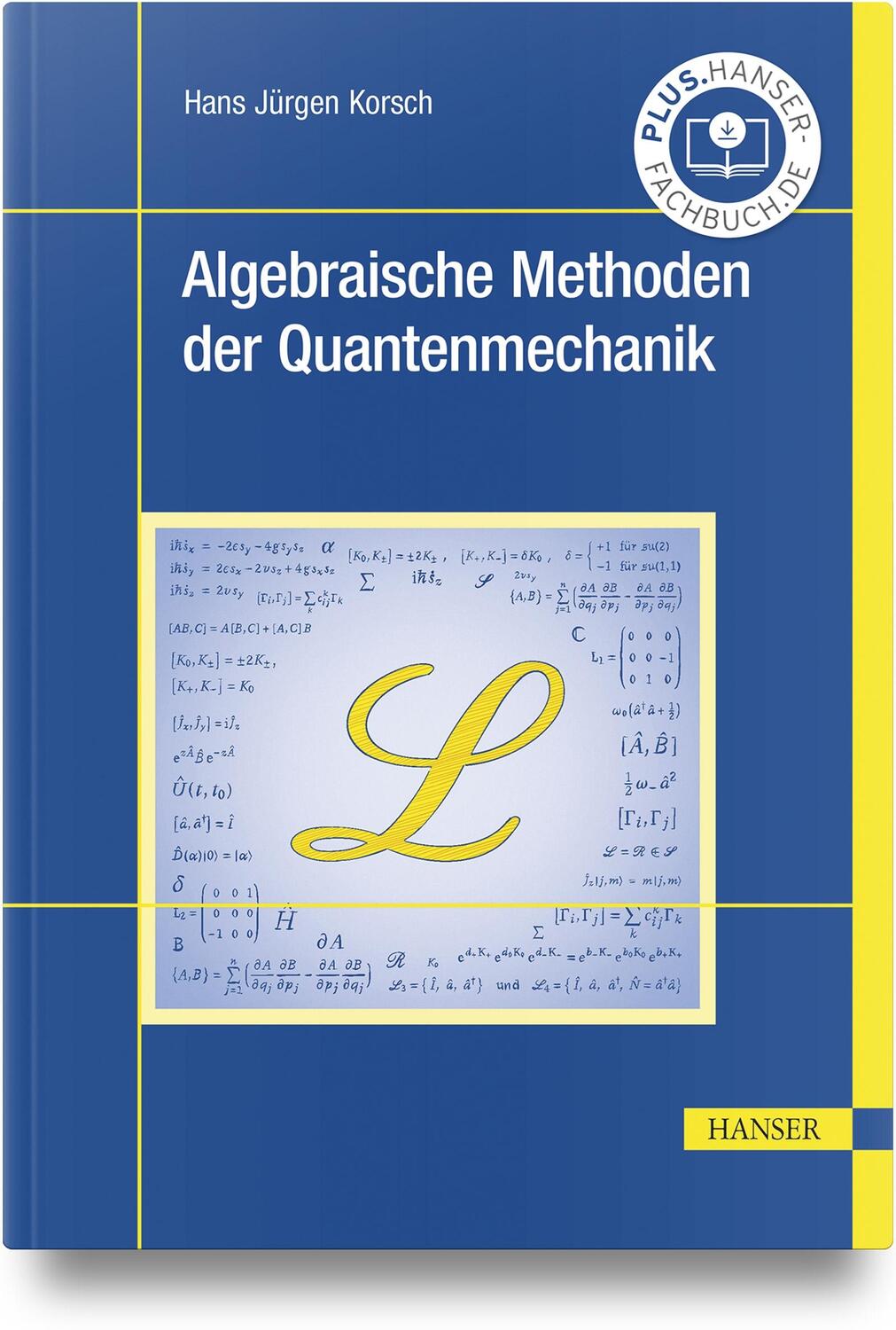 Cover: 9783446480162 | Algebraische Methoden der Quantenmechanik | Hans Jürgen Korsch | Buch