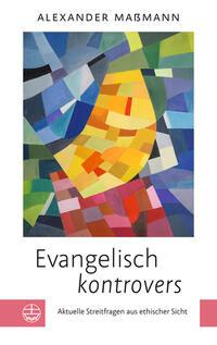 Cover: 9783374077205 | Evangelisch kontrovers | Aktuelle Streitfragen aus ethischer Sicht