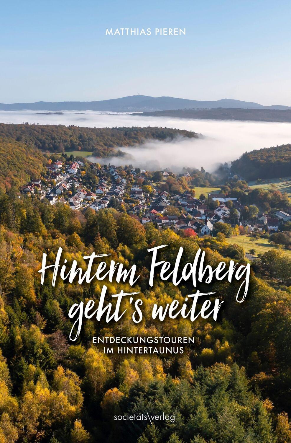 Cover: 9783955424367 | Hinterm Feldberg geht's weiter | Entdeckungstouren im Hintertaunus