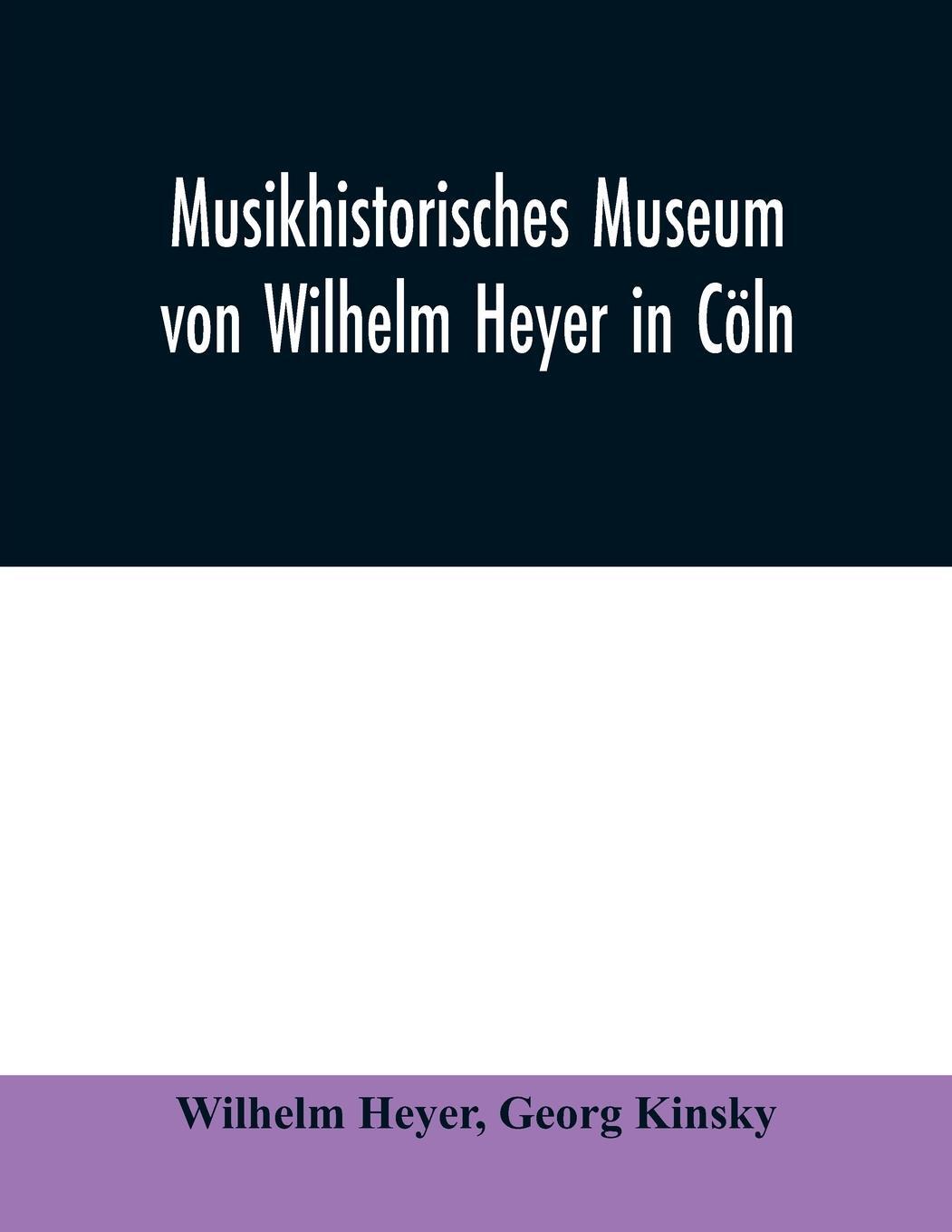 Cover: 9789354009754 | Musikhistorisches Museum von Wilhelm Heyer in Cöln | Heyer (u. a.)